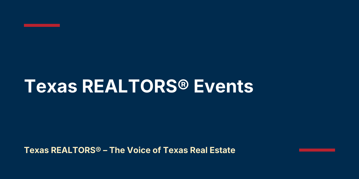 Texas REALTORS® Events | Texas REALTORS® – The Voice of Texas Real Estate